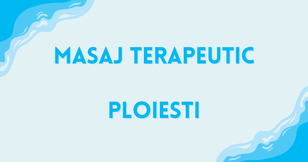 Masaj terapeutic – Clinica ta din Ploiești
